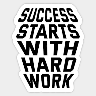 Success Starts With Hardwork Sticker